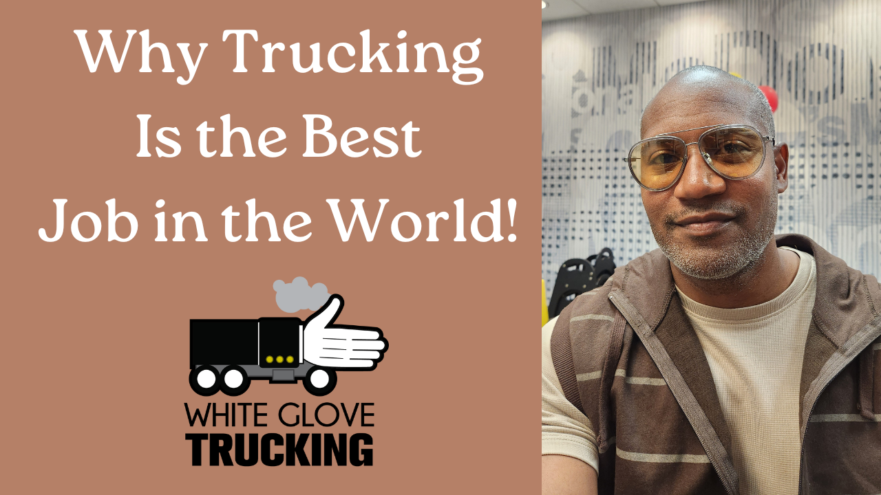 Why Trucking Is the Best Job in the World